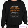 Yes I'm a spoiled husband but not yours I'm the property of a freaking awesome wife smooth Sweatshirt
