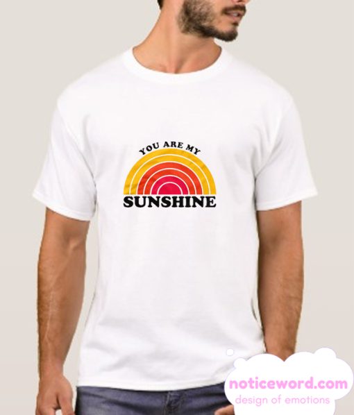 You Are My Sunshine smooth T Shirt