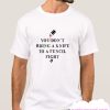 You Don't Bring Aknife to A pencil fight smooth T shirt
