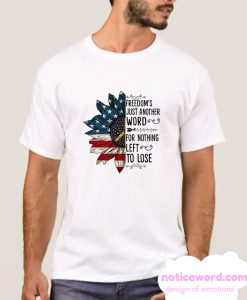 freedoms just another word for nothing left to lose smooth T Shirt