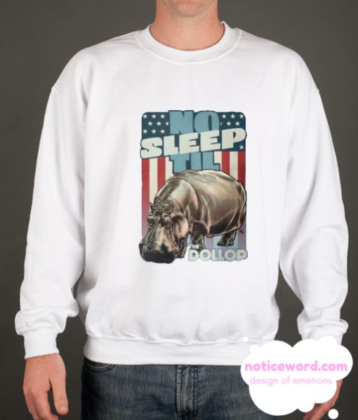 no Sleep Till the hippo Slim smooth Sweatshirt