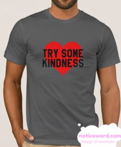 try some kindness smooth T Shirt