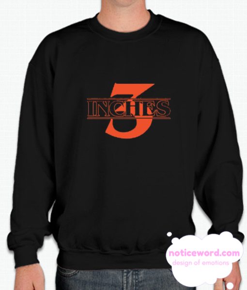 3 Inches Stranger Things smooth Sweatshirt