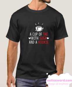 A Cup of Tae with Suga and a Kookie smooth T Shirt