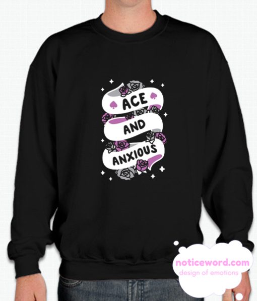 ACE AND ANXIOUS smooth Sweatshirt