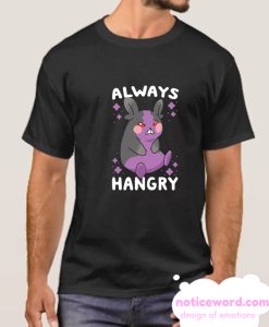 ALWAYS HANGRY smooth T Shirt