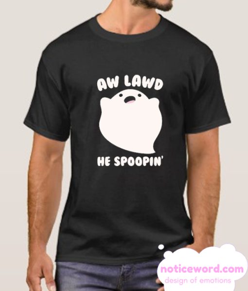 AW LAWD HE SPOOPIN' smooth T Shirt