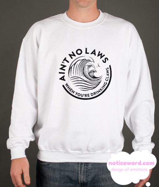 Ain't No Laws Trending smooth Sweatshirt