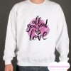 All You Need Is Love smooth Sweatshirt