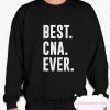 BEST CNA EVER smooth Sweatshirt