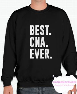 BEST CNA EVER smooth Sweatshirt