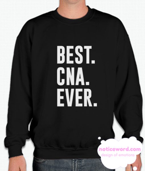 BEST CNA EVER smooth Sweatshirt