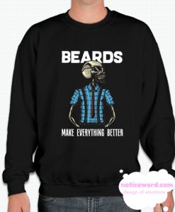 Beards make everything better smooth Sweatshirt