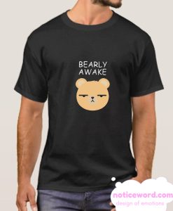 Bearly Awake smooth T Shirt