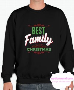 Best Family Christmas smooth Sweatshirt