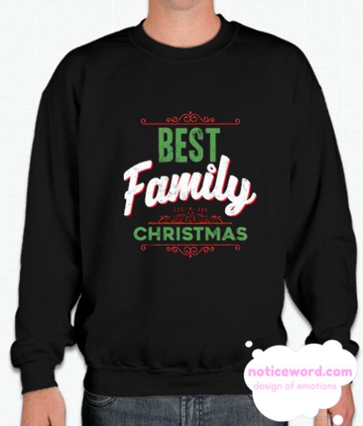 Best Family Christmas smooth Sweatshirt