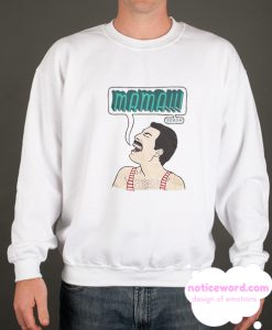 Bohemian Rhapsody Funny smooth Sweatshirt