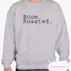 Boom Roasted smooth Sweatshirt