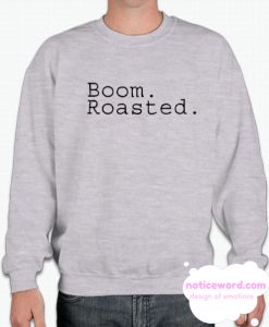 Boom Roasted smooth Sweatshirt