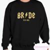 Bride to be smooth Sweatshirt