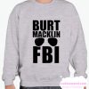 Burt Macklin FBI smooth Sweatshirt