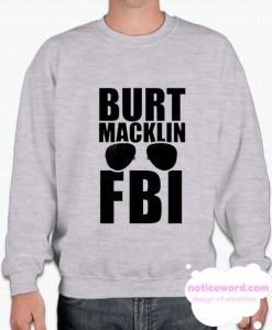 Burt Macklin FBI smooth Sweatshirt