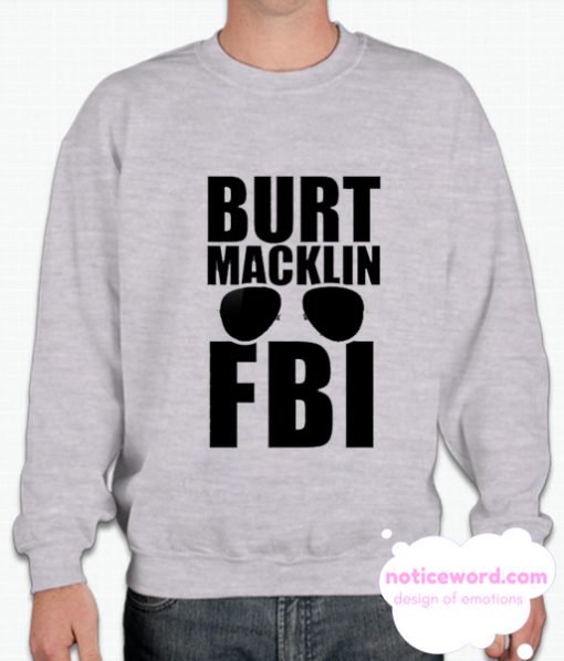 Burt Macklin FBI smooth Sweatshirt