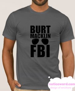 Burt Macklin FBI smooth T Shirt