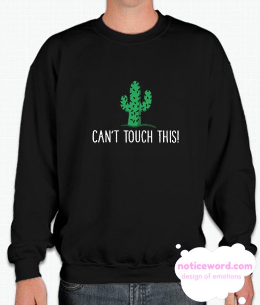 Can't Touch This smooth Sweatshirt