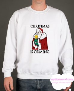 Christmas Is coming smooth Sweatshirt