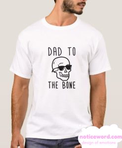 DAD TO THE BONE smooth T-SHIRT