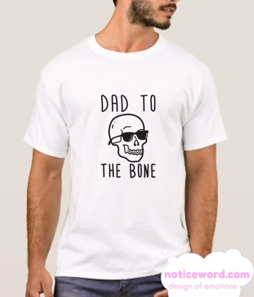 DAD TO THE BONE smooth T-SHIRT