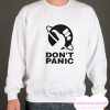 Don't Panic smooth Sweatshirt