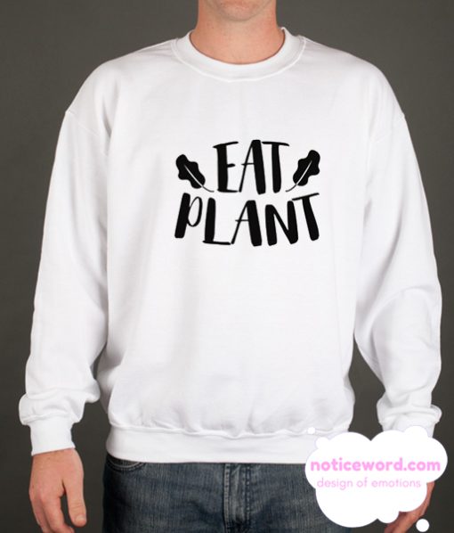 Eat Plant smooth Sweatshirt