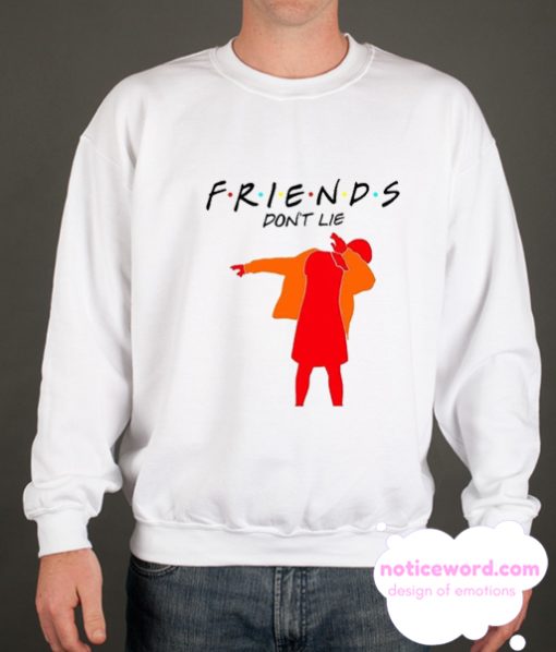 Friends Don't Lie smooth Sweatshirt