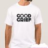 GOOD GRIEF smooth T Shirt.