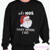 Get Hos Everywhere I Go smooth Sweatshirt