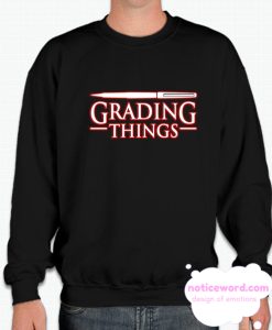 Grading things Stranger Things smooth Sweatshirt