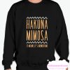 HAKUNA MIMOSA IT MEANS IT'S BRUNCHTIME smooth Sweatshirt
