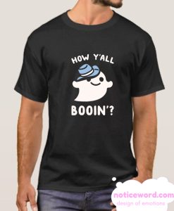 HOW Y'ALL BOOIN' smooth T Shirt