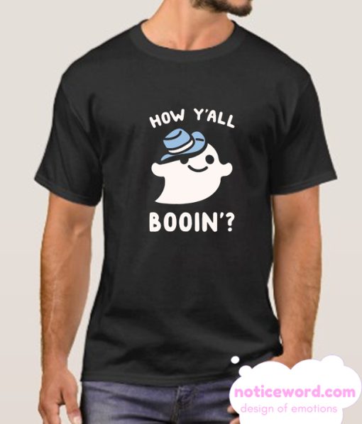 HOW Y'ALL BOOIN' smooth T Shirt