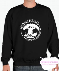 Hakuna Matata It Means No Worries smooth Sweatshirt