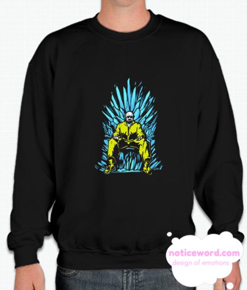 Heisenberg Game of Thrones smooth Sweatshirt