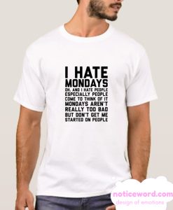 I Hate Mondays smooth T Shirt