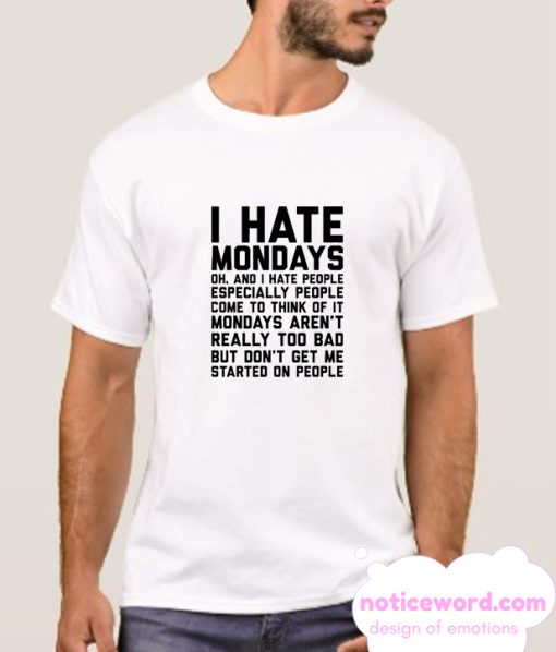 I Hate Mondays smooth T Shirt