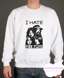 I Hate Pink Floyd smooth Sweatshirt