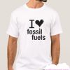 I LOVE FOSSIL FUELS smooth T Shirt