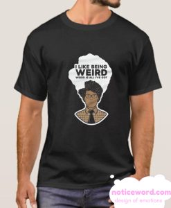 I Like Being Weird smooth T Shirt