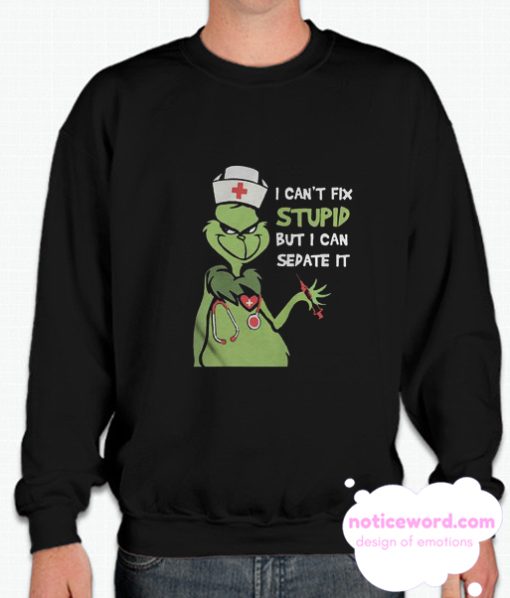 I can't fix stupid but I can sedate it smooth Sweatshirt