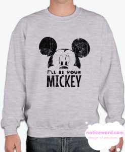 I'll Be Your Mickey smooth Sweatshirt